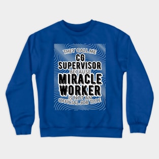 They call me CG Supervisor because Miracle Worker is not an official job title | VFX | 3D Animator | CGI | Animation | Artist Crewneck Sweatshirt